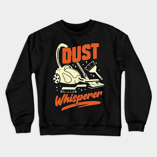 Dust Whisperer Housekeeping Housekeeper Gift Crewneck Sweatshirt by Dolde08